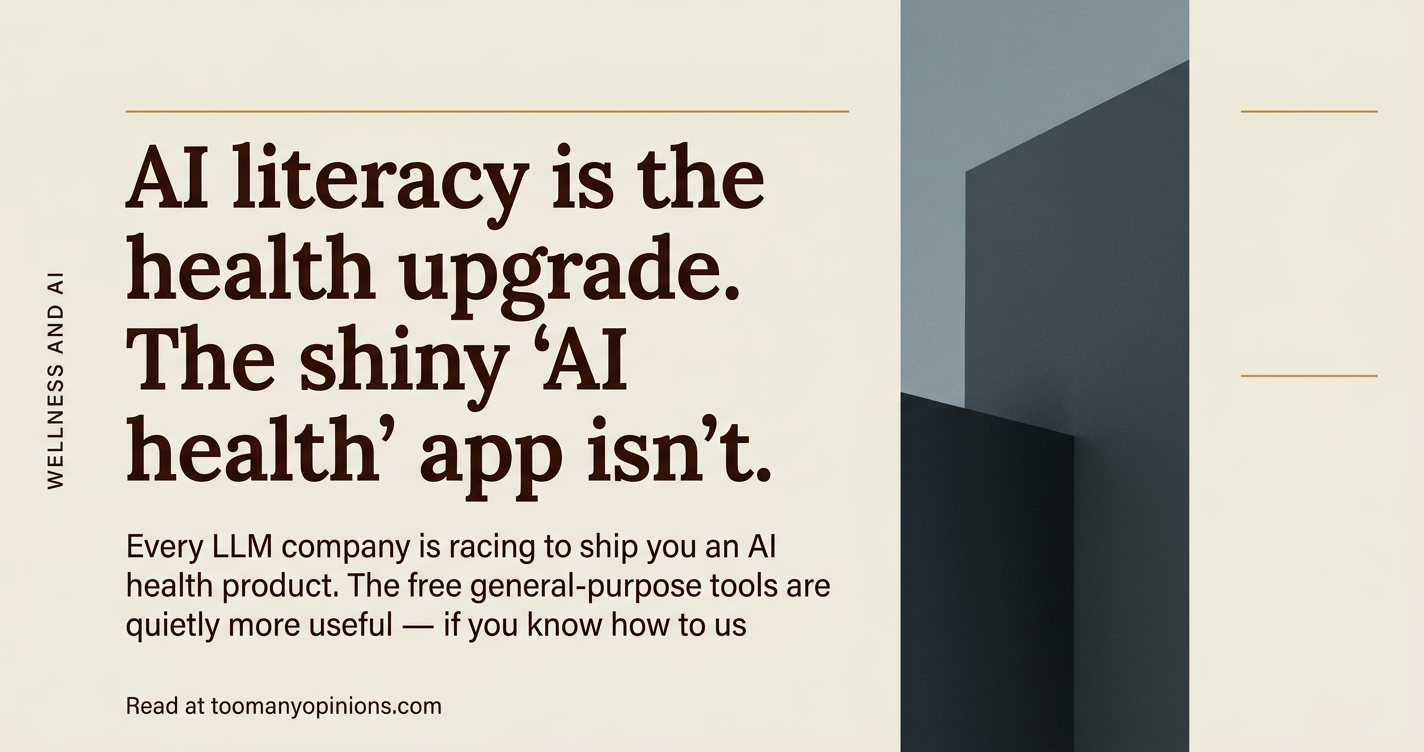 AI literacy is the health upgrade. The shiny "AI health" app isn't.